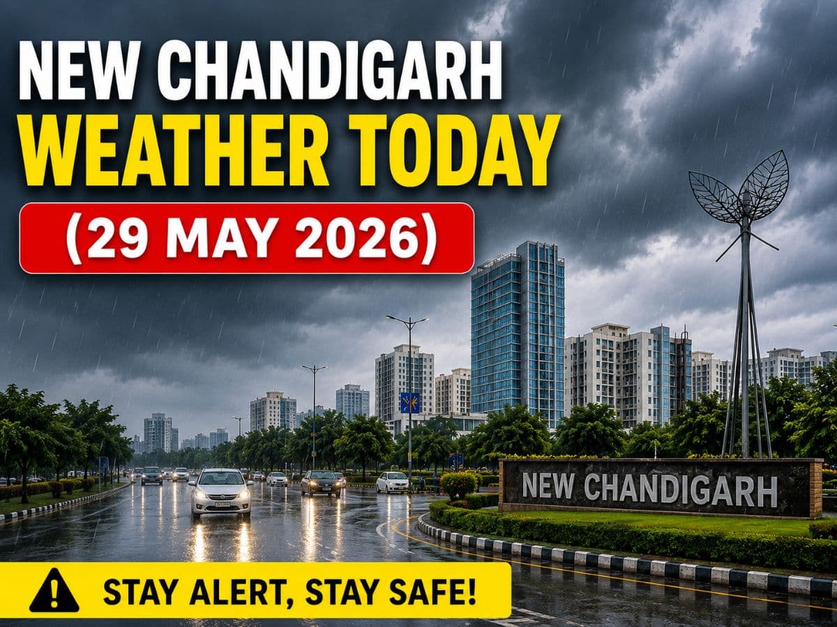 New Chandigarh Weather Today ( 29 May 2026 ): Heavy Rain Alert in Mullanpur , IMD Issues Warning
